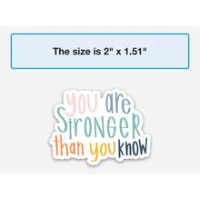 Load image into Gallery viewer, Sticker You Are Stronger Than You Know